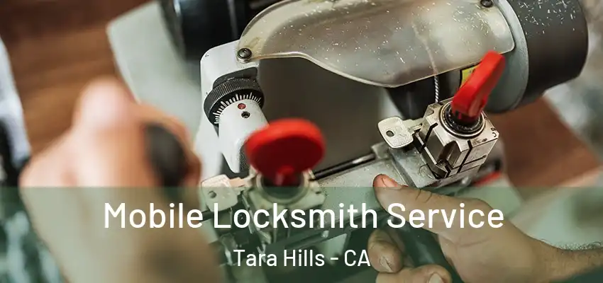  Mobile Locksmith Service Tara Hills - CA
